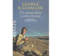 Un Naturalista Y Otras Bestias: Relatos De Una Vida Salvaje