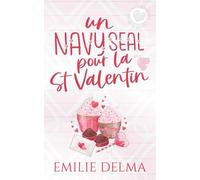 Un Navy Seal pour la St Valentin: Une romance de Saint-Valentin