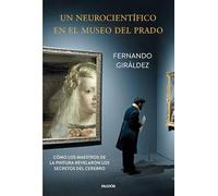 Un neurocientífico en el Museo del Prado: Cómo los maestros de la pintura revelaron los secretos del cerebro (Contextos)