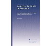 Un neveu du prince de Bénévent: Louis de Talleyrand-Périgord, 1784-1808, d'après de nouveaux documents