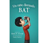 Un niño llamado Bat: A Boy Called Bat (Spanish Edition)