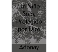 Un Niño Solo, Protegido por Dios (Una Vida Bien Vivida)