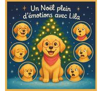 Un Noël plein d’émotions avec Lila: Apprendre à nommer et vivre ses émotions avec tendresse