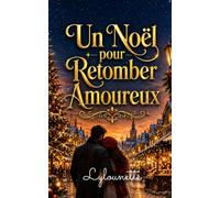 Un Noël pour Retomber Amoureux: Et si Noël vous offrait la plus belle des secondes chances (Les Romans de Noël de Lylounette)