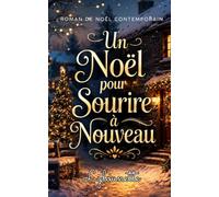 Un Noël pour Sourire à Nouveau: Un roman de Noël bouleversant, lumineux et profondément réconfortant sur le deuil, l’amour, les secondes chances et la ... à la vie. (Les Romans de Noël de Lylounette)