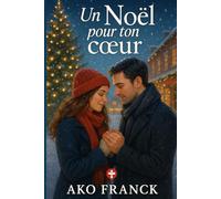 Un Noël pour ton cœur - Tome I: Le retour d’Élise