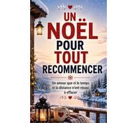 UN NOËL POUR TOUT RECOMMENCER: Elle voulait seulement fuir les fêtes (Les Romances Cosy de Noël)
