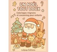 Un Noël tout doux: Coloriages mignons et cocooning pour enfants