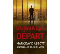 Un Nouveau Départ: Un Thriller de John Hayes #3