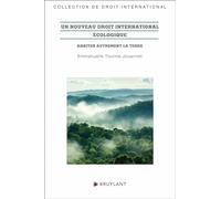 Un nouveau droit international écologique: Habiter autrement la Terre