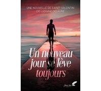 Un Nouveau Jour Se Lève Toujours (nouvelle De Saint-valentin) (ebook)