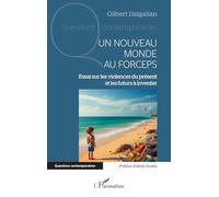Un nouveau monde au forceps: Essai sur les violences du présent et les futurs à inventer (Questions Contemporaines)