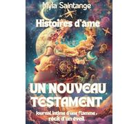 Un Nouveau Testament: Journal intime d'une Flamme : Récit d'un éveil
