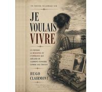 Un nouvel éclairage sur Je voulais vivre: Le courage, la résilience et l’espérance que Adélaïde de Clermont-Tonnerre exprime avec émotion