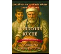 (Un)nützes Wissen für Köche und Köchinnen und die, die es werden wollen WEIHNACHTSEDITION (DELUXE): 111 (un)nütze Küchen-Fakten, Weihnachtschaos, ... Köche, Köchinnen, Küchenchefs & Gastro-Teams