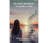 Un nuevo AmaNecer: Del suicidio a la Vida