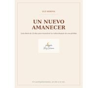 UN NUEVO AMANECER: Guía diaria de 30 días para reconstruir tu rutina después de una pérdida