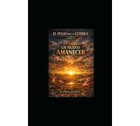 Un Nuevo Amanecer: Tomo IV (TRILOGÍA: EL PULSO DE LA GUERRA)