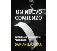 UN NUEVO COMIENZO: UN VIAJE HACIA UN UNIVERSO DE POSIBILIDADES