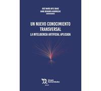 Un nuevo conocimiento transversal. La inteligencia artificial aplicada (Plural)