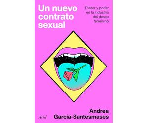 Un nuevo contrato sexual: Placer y poder en la industria del deseo femenino