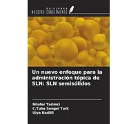 Un nuevo enfoque para la administración tópica de SLN: SLN semisólidos
