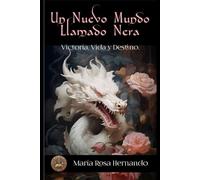 Un Nuevo Mundo llamado Nera.: Victoria, Vida y Destino.