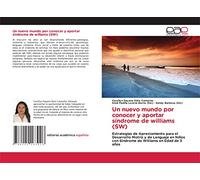 Un nuevo mundo por conocer y aportar síndrome de williams (SW): Estrategias de Aprestamiento para el Desarrollo Motriz y de Lenguaje en Niños con Síndrome de Williams en Edad de 3 años