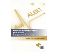 Un nuevo Sistema Sanitario para España: La despolitización de la Sanidad