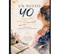 UN NUEVO YO Encuentro con mi Elemento: Workbook de journaling y autoconocimiento 12 semanas para reconectar con tu creatividad, tu esencia y la vida que deseas construir.