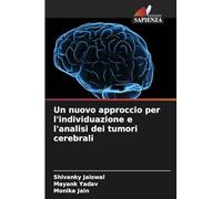 Un nuovo approccio per l'individuazione e l'analisi dei tumori cerebrali