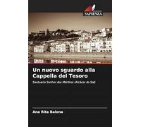 Un nuovo sguardo alla Cappella del Tesoro: Santuario Senhor dos Mártires (Alcácer do Sal)