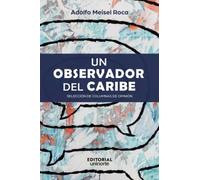 Un observador del Caribe: selección de columnas de opinión