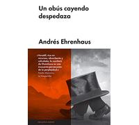 Un obús cayendo despedaza (Narrativa Española)