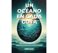 Un océano en cada gota: Inspiración diaria para surfear la vida