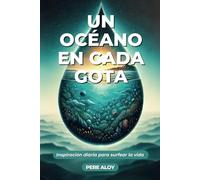 Un océano en cada gota: Inspiración diaria para surfear la vida