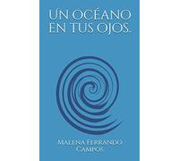 Un océano en tus ojos. (Pecho de roca, manos de viento y ganas de ti.)