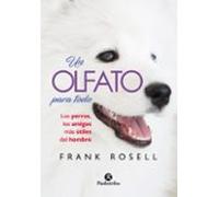 Un Olfato Para Todo: Los Perros Los Amigos Mas Utiles Del Hombre