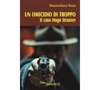 Un omicidio di troppo. Il caso Hugo Strasser (CrimeGiraldi)
