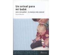 Un Orinal Para Mi Bebé: con o sin pañal, la manera más natural (SIN COLECCION)