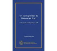 Un ouvrage inédit de Madame de Staël: les fragments d'écrits politiques, 1799
