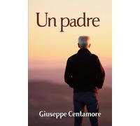 Un padre (ROMANZI DELL’ANIMA - Storie di coscienza, amore e verità)