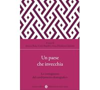 Un paese che invecchia. Le conseguenze del cambiamento demografico (Biblioteca di testi e studi)