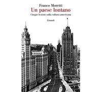 Un paese lontano. Cinque lezioni sulla cultura americana (Saggi)