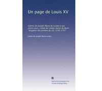 Un page de Louis XV: Lettres de Joseph-Marie de Lordat à son oncle Louis, comte de Lordat, baron de Bram, brigadier des armées du roi, 1740-1747