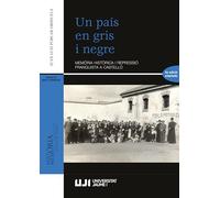 Un país en gris i negre: Memòria històrica i repressió franquista a Castelló (4a edició ampliada): 3 (Història i Memòria)