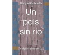 Un país sin rio: Y algún relato corto