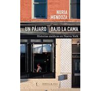 Un pájaro bajo la cama: Historias médicas en Nueva York (NARRATIVA)