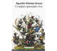 Un pájaro quemado vivo (NARRATIVA)