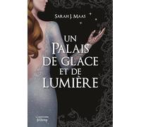 Un Palais d épines et de roses T4: Un Palais de glace et de lumière (ACOTAR) (Fiction)